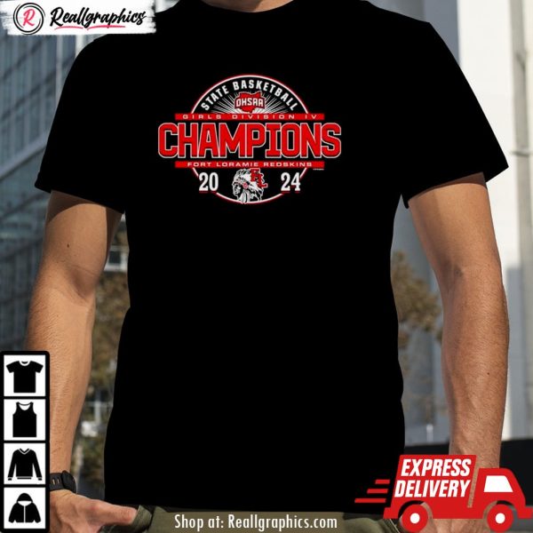 fort loramie redskins 2024 ohsaa girls basketball division iv state champions shirt