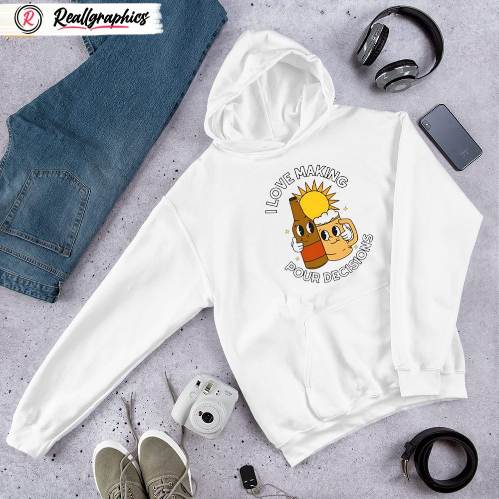 I Love Making Pour Decisions Shirt I Love Making Pour Decisions Shirt