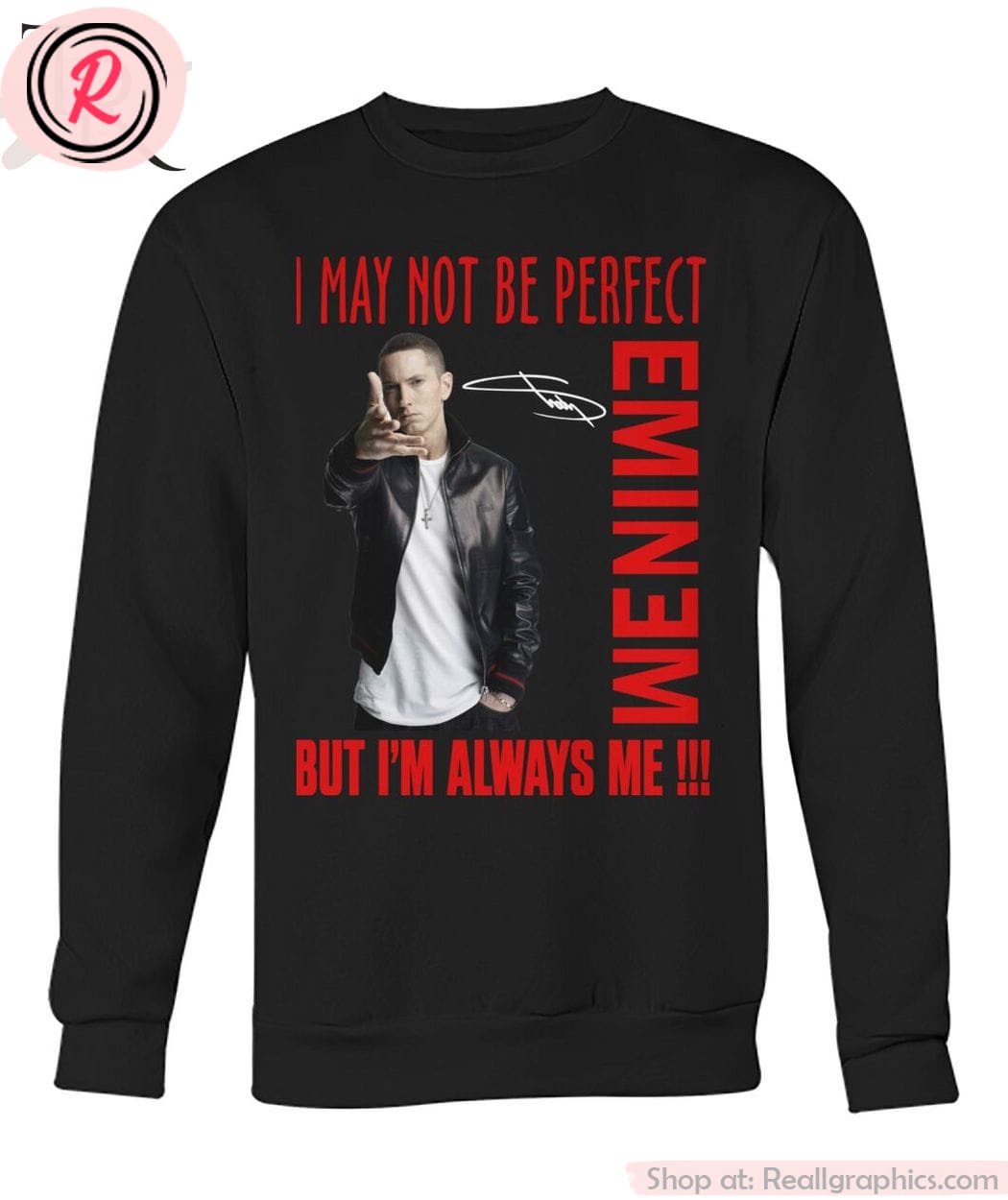 I May Not Be Perfect But I'm Always Me Eminem Unisex Shirt I May Not Be Perfect But I'm Always Me Eminem Unisex Shirt