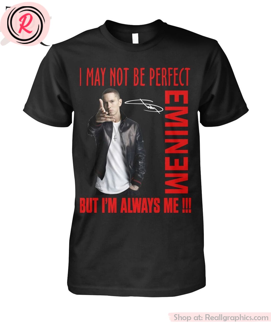 I May Not Be Perfect But I'm Always Me Eminem Unisex Shirt I May Not Be Perfect But I'm Always Me Eminem Unisex Shirt