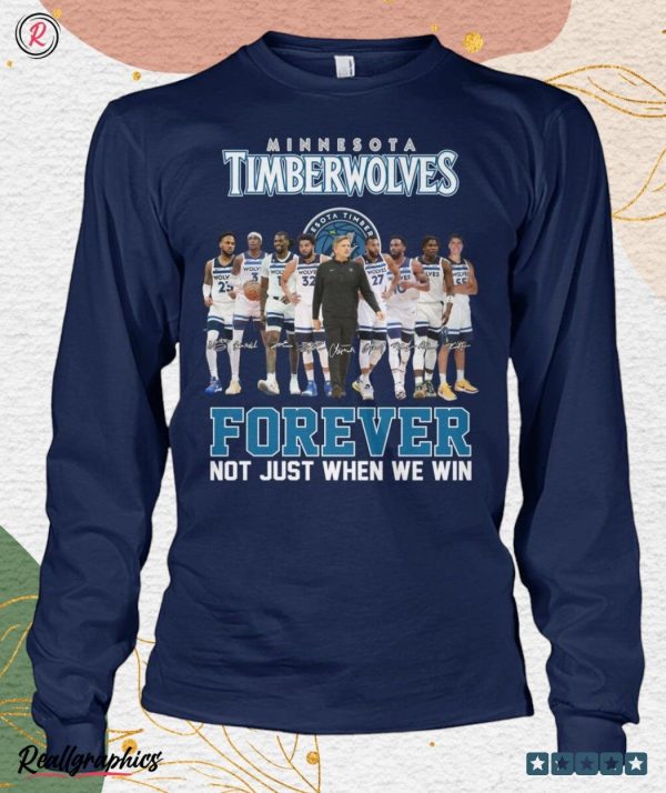 minnesota timberwolves forever not just when we win unisex shirt