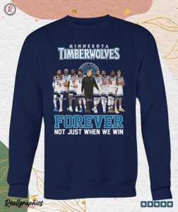 minnesota timberwolves forever not just when we win unisex shirt