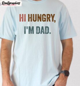 comfort colors hi hungry i'm dad shirt, father's day inspired unisex hoodie tee tops