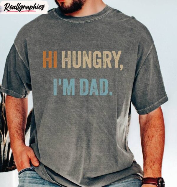 comfort colors hi hungry i'm dad shirt, father's day inspired unisex hoodie tee tops