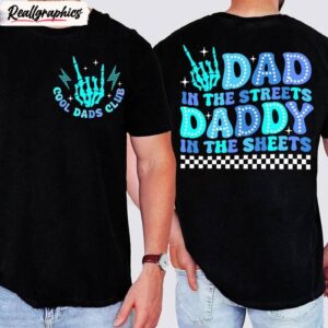 cool dad unisex hoodie, vintage dad in the streets daddy in the sheets shirt crewneck