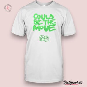 could be the move shirt