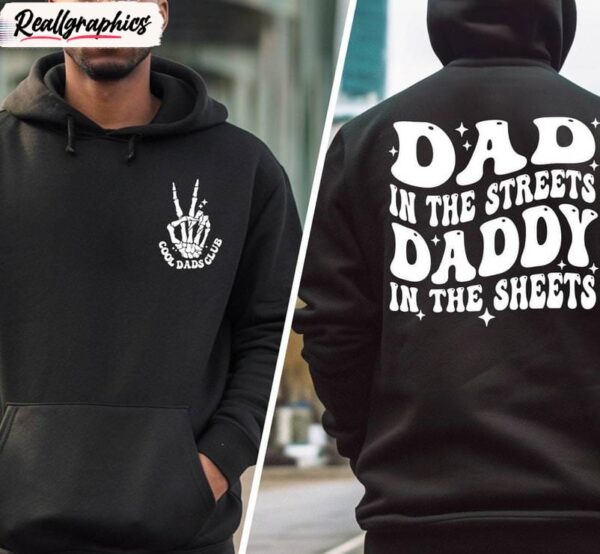 dad in the streets daddy in the sheets must have shirt, fathers day crewneck hoodie