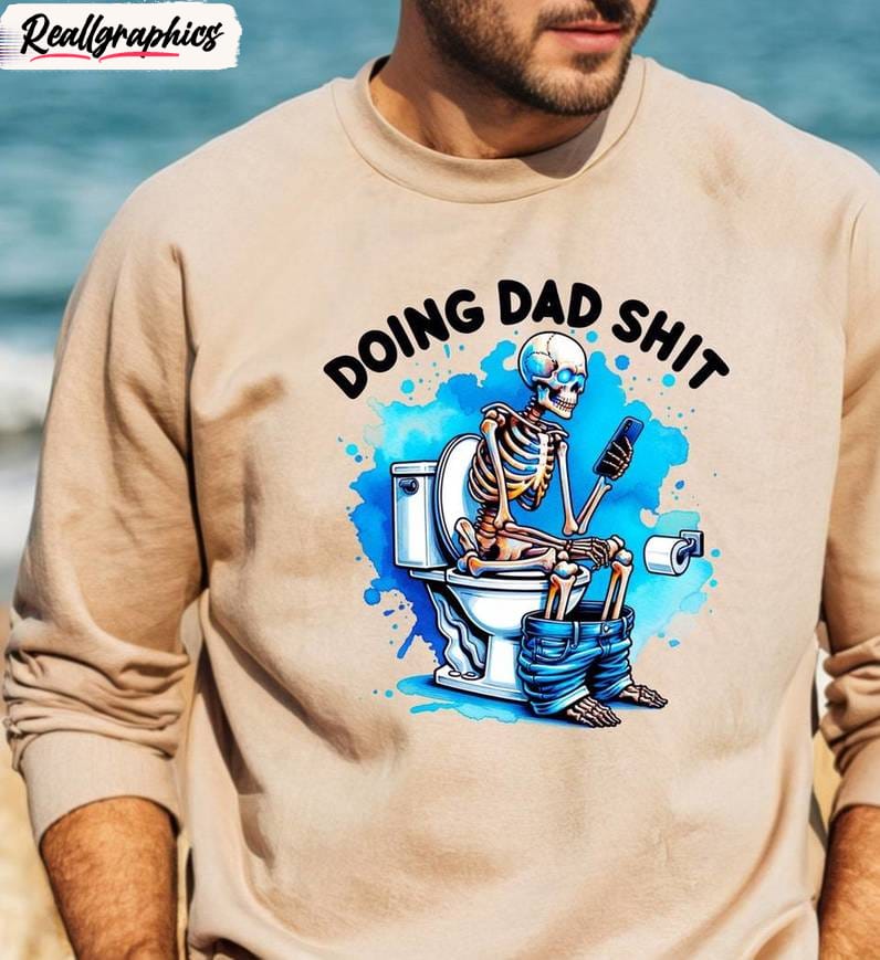 Doing Dad Shit Cool Design Shirt, Funny Meme Unisex Shirt, Hoodie, Sweatshirt Doing Dad Shit Cool Design Shirt, Funny Meme Unisex Shirt, Hoodie, Sweatshirt