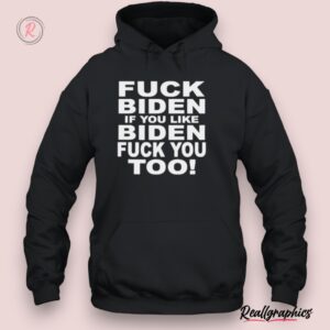 fuck biden if you like biden fuck you too 2024 unisex shirt