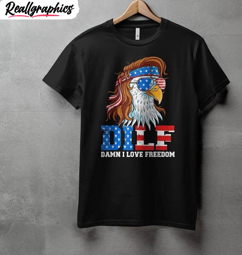 DILF Damn I Love Freedom Comfort Shirt, Usa American Flag Short Sleeve Crewneck DILF Damn I Love Freedom Comfort Shirt, Usa American Flag Short Sleeve Crewneck