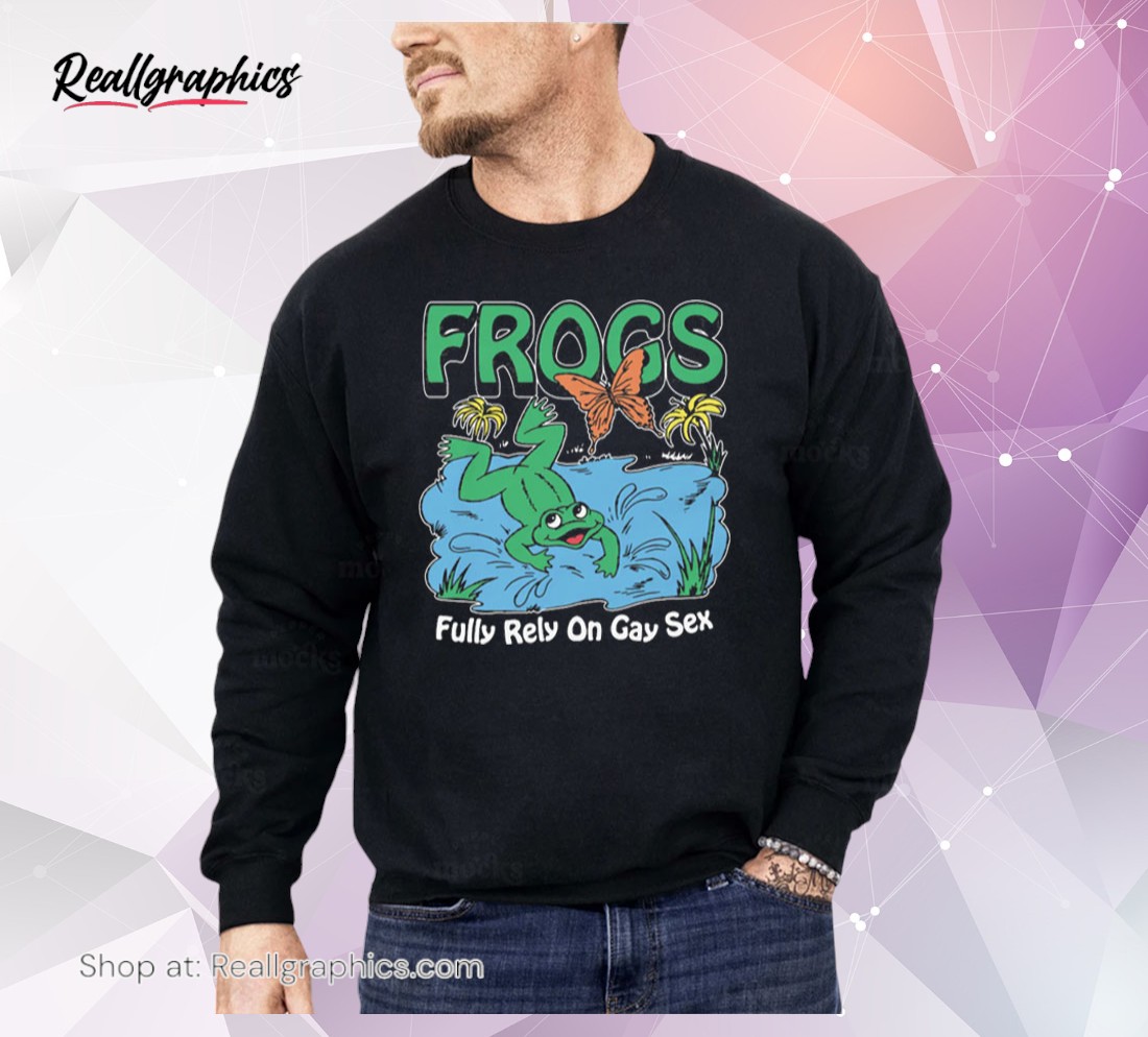 frogs-fully-rely-on-gay-sex-shirt-1_kjlf2s Frogs Fully Rely On Gay Sex Shirt