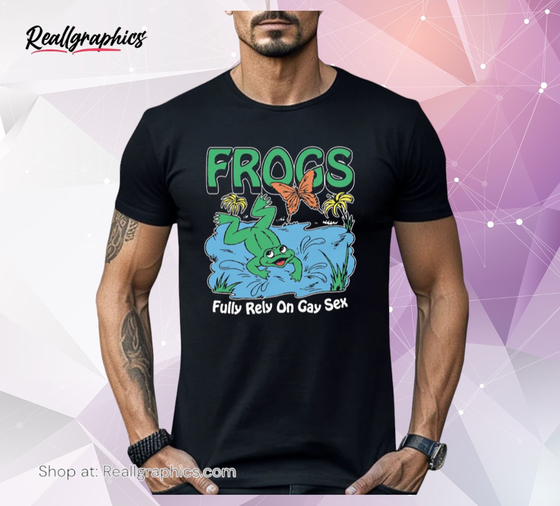 frogs-fully-rely-on-gay-sex-shirt-4_tzn7ov Frogs Fully Rely On Gay Sex Shirt