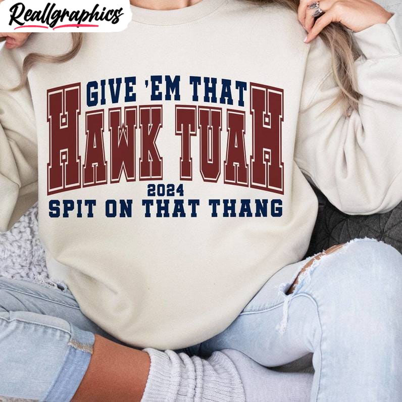 hawk-tuah-funny-sweatshirt-hawk-tuah-spit-on-that-hang-t-shirt-hoodie-sweatshirt-4_qi8ozl Hawk Tuah Funny Sweatshirt, Hawk Tuah Spit On That Hang T-Shirt, Hoodie, Sweatshirt