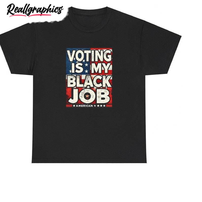 Flag Voting Is My Black Job Shirt, Retro Hoodie Tank Top Flag Voting Is My Black Job Shirt, Retro Hoodie Tank Top