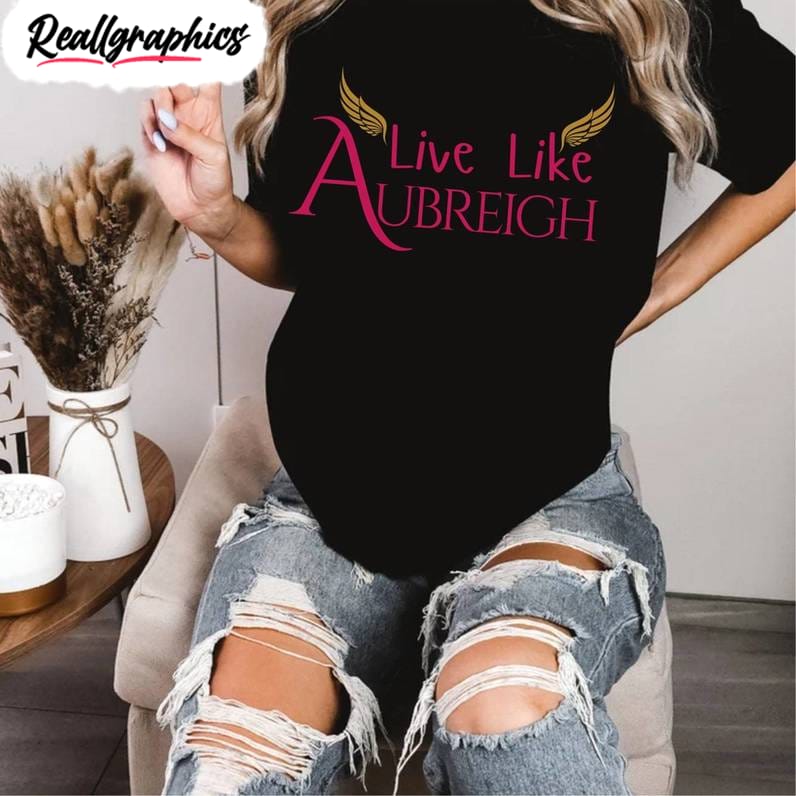 Inspirational Aubreigh Wyatt Shirt, Motivational Quote Unisex T Shirt Sweatshirt Inspirational Aubreigh Wyatt Shirt, Motivational Quote Unisex T Shirt Sweatshirt