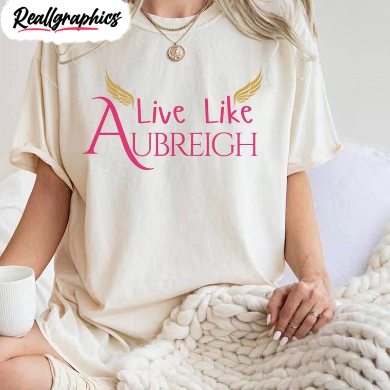 Inspirational Aubreigh Wyatt Shirt, Motivational Quote Unisex T Shirt Sweatshirt Inspirational Aubreigh Wyatt Shirt, Motivational Quote Unisex T Shirt Sweatshirt