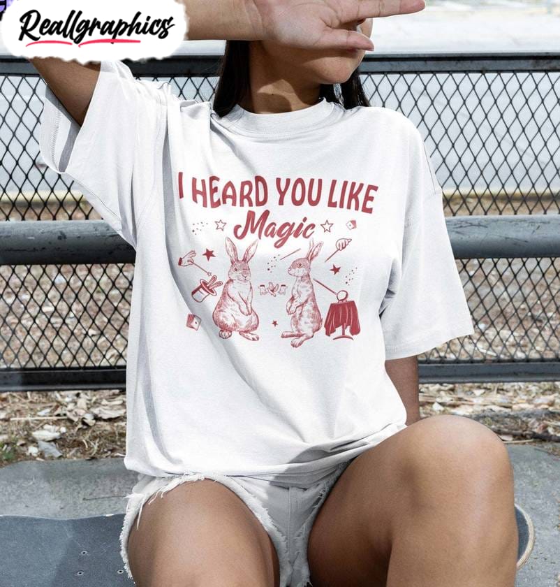 Lgbtq Pride Inspirational Unisex Hoodie, I Heard You Like Magic Shirt Tank Top Lgbtq Pride Inspirational Unisex Hoodie, I Heard You Like Magic Shirt Tank Top