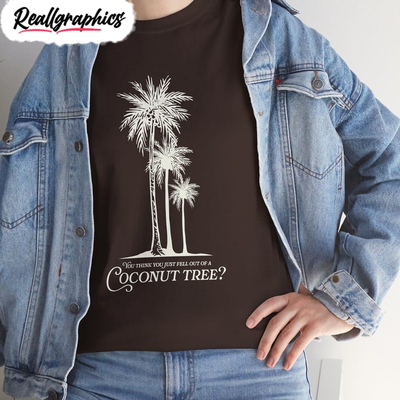 Limited You Think You Just Fell Out Of A Coconut Tree, Kamala Harris Long Sleeve Tee Tops Limited You Think You Just Fell Out Of A Coconut Tree, Kamala Harris Long Sleeve Tee Tops