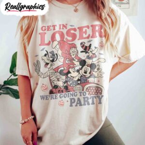 mickey and friends unisex hoodie, get in loser we're going to party tee tops sweater