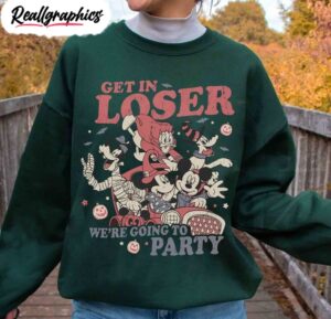 mickey and friends unisex hoodie, get in loser we're going to party tee tops sweater