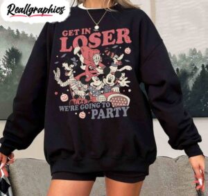 mickey and friends unisex hoodie, get in loser we're going to party tee tops sweater