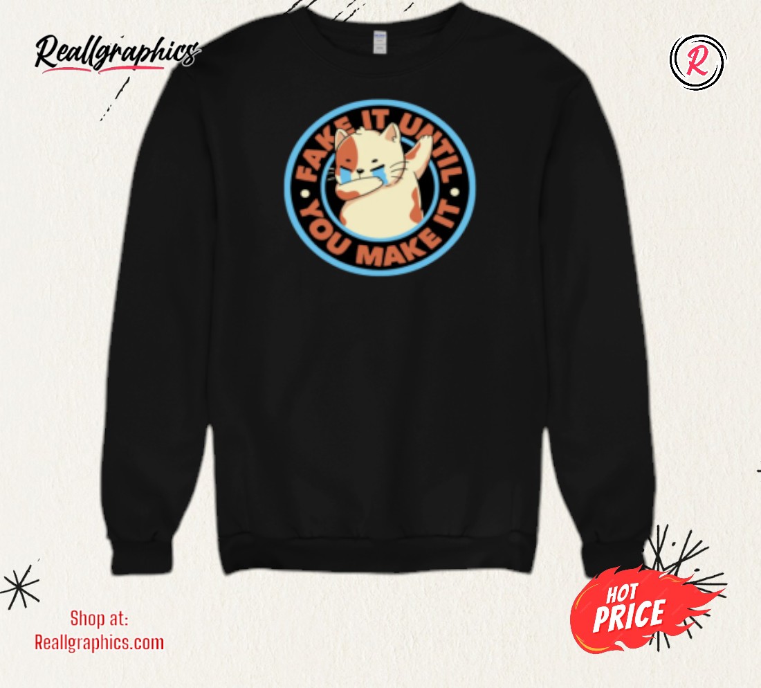 fake-it-until-you-make-it-by-tobe-fonseca-shirt-3_evutyd Fake It Until You Make It By Tobe Fonseca Shirt