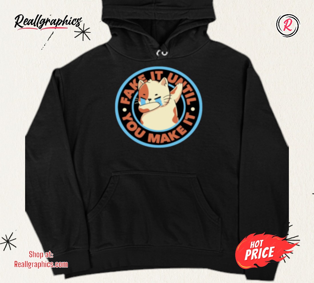 fake-it-until-you-make-it-by-tobe-fonseca-shirt-4_vke2u3 Fake It Until You Make It By Tobe Fonseca Shirt