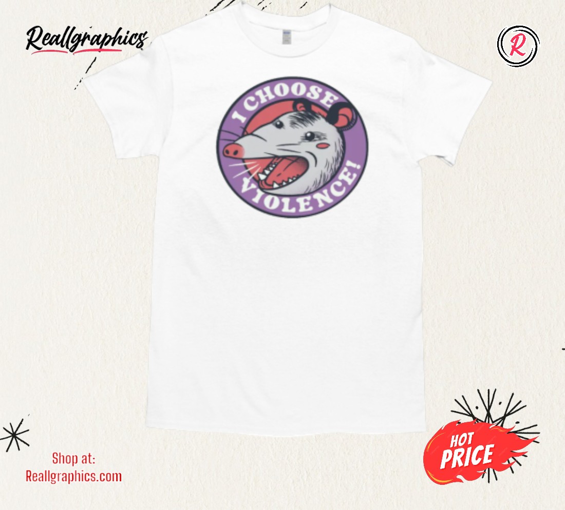 i-choose-violence-skunk-opossum-by-tobe-fonseca-shirt-5_dnpg7c I Choose Violence Skunk Opossum By Tobe Fonseca Shirt
