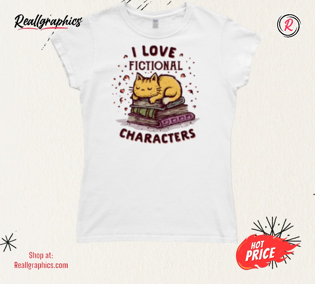 I Love Fictional Characters Shirt I Love Fictional Characters Shirt