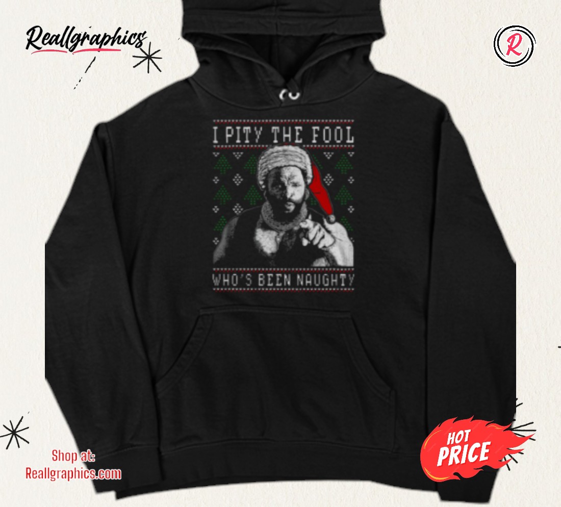 i-pity-the-fool-whos-been-naughty-mr.-t-shirt-4_l654fi I Pity The Fool Who's Been Naughty Mr. T Shirt