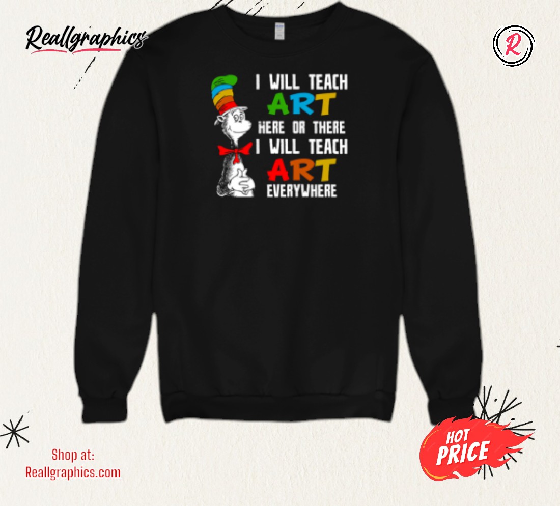 i-will-teach-art-here-or-there-i-will-teach-art-eerywhere-shirt-3_s05xdh I Will Teach Art Here Or There I Will Teach Art Everywhere Shirt