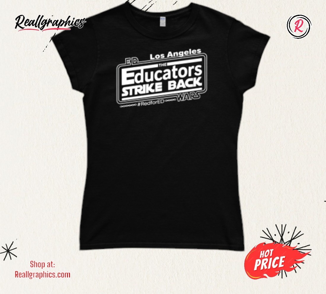 Los Angeles The Educators Strike Back Redfored Wars Shirt Los Angeles The Educators Strike Back Redfored Wars Shirt