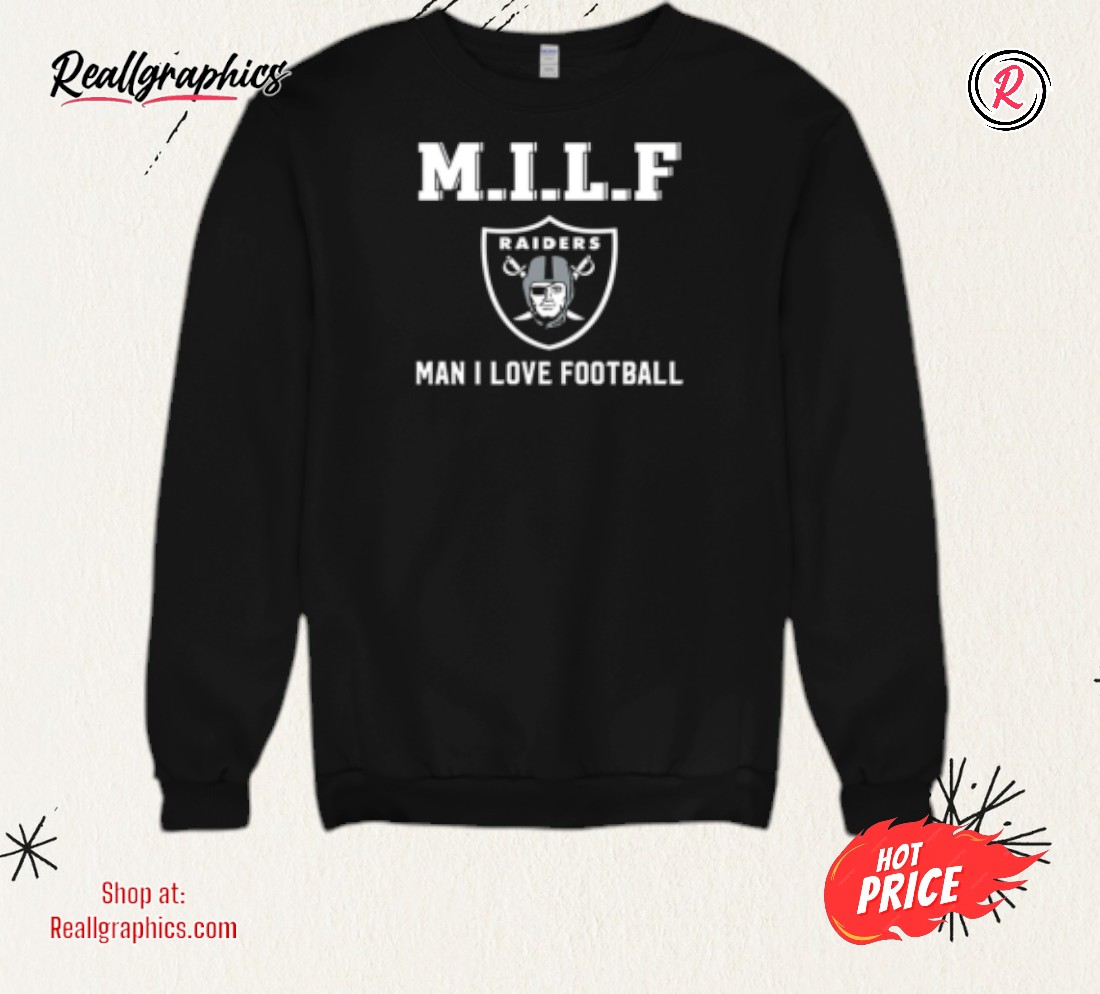 m.i.l.f-man-i-loe-football-oakland-raiders-shirt-3_dl2sfu M.I.L.F Man I Love Football Oakland Raiders Shirt