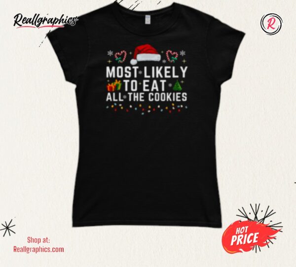 most likely to eat all the cookies shirt