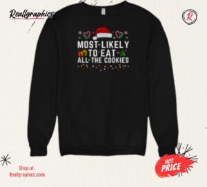 most likely to eat all the cookies shirt