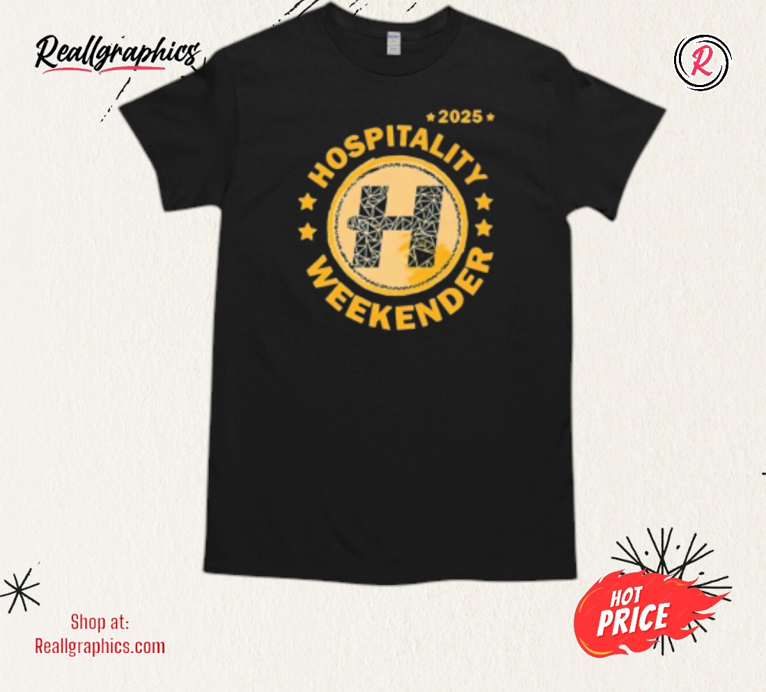 Hospitality Weekender 2025 Shirt Hospitality Weekender 2025 Shirt