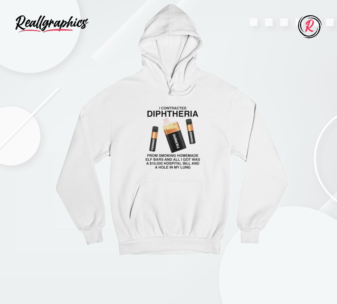 I Contracted Diphtheria From Smoking Homemade Shirt I Contracted Diphtheria From Smoking Homemade Shirt