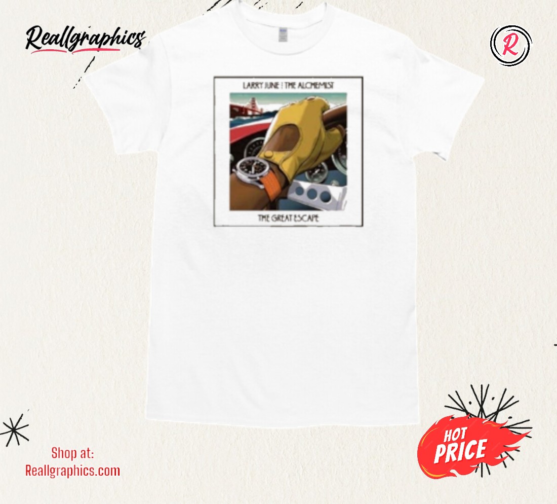 Larry June And The Alchemist The Great Escape Eu Album Shirt Larry June And The Alchemist The Great Escape Eu Album Shirt