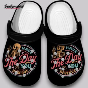 fluffy crocs - have the day you deserve - unisex classic clogs