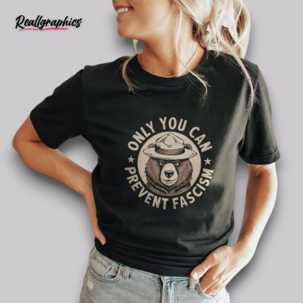only you can prevent fascism shirt
