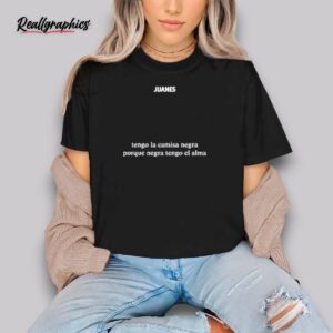 tengo la camisa negra porque negra tengo el alma shirt
