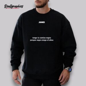 tengo la camisa negra porque negra tengo el alma shirt