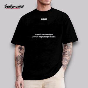 tengo la camisa negra porque negra tengo el alma shirt