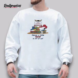 There's A Little Texas In All Of Us Shirt