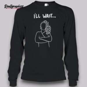 austin maguire ill wait shirt