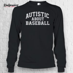 autistic about baseball shirt