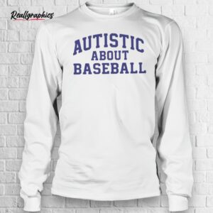 autistic about baseball t shirts