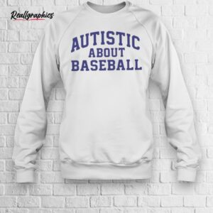 autistic about baseball t shirts