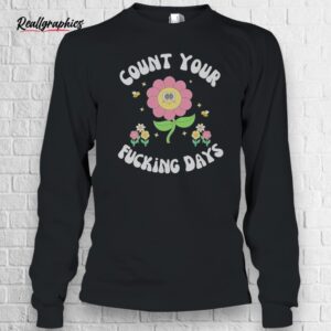 count your fucking days shirt