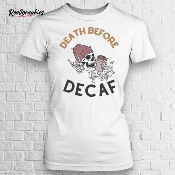 death before decaf skull shirt